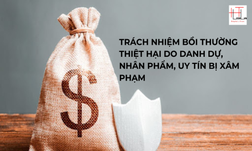 TRÁCH NHIỆM BỒI THƯỜNG THIỆT HẠI DO DANH DỰ, NHÂN PHẨM, UY TÍN BỊ XÂM PHẠM (CÔNG TY LUẬT UY TÍN TẠI TP HỒ CHÍ MINH, VIỆT NAM)